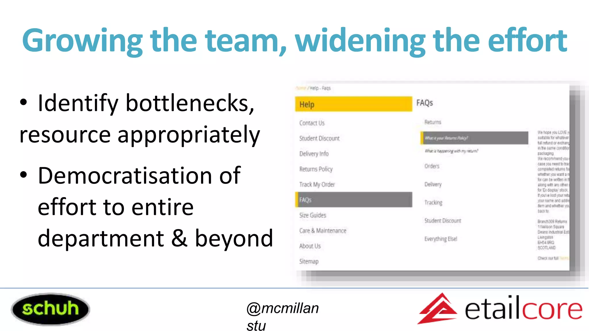 Growing the team, widening the effort
• Identify bottlenecks,
resource appropriately
• Democratisation of
effort to entire
department & beyond
@mcmillan
stu
 