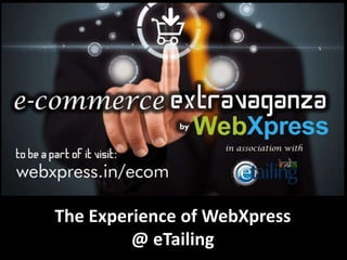 The Experience of WebXpress
@ eTailing
 