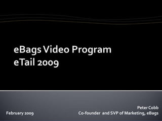 eBags Video Commerce by Peter Cobb