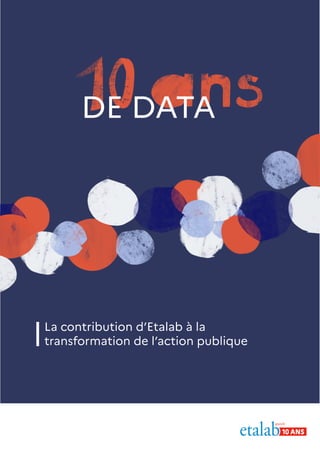 La contribution d’Etalab à la
transformation de l’action publique
DE DATA
 