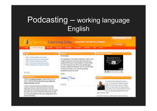 Podcasting – working language
           English
 