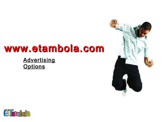 www.etambola.com
Advertising
Options

 