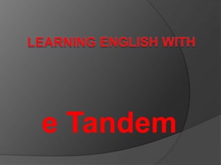LearningEnglishwith e Tandem 