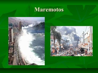 MaremotosMaremotos
 