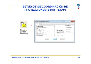 ESTUDIOS DE COORDINACIÓN DE
PROTECCIONES (STAR – ETAP)
59MÓDULO DE COORDINACIÓN DE PROTECCIONES
Reporte de
ajuste de
dispositivos
 