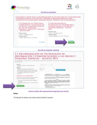 Da click en participar 
Da click en empezar solicitud 
Llena los datos del representante legal (persona moral) 
Notas: 
*Si hay por lo menos una mujer socia te darán 5 puntos.  