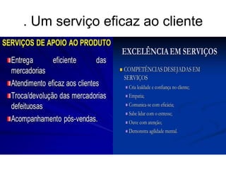 . Um serviço eficaz ao cliente
 