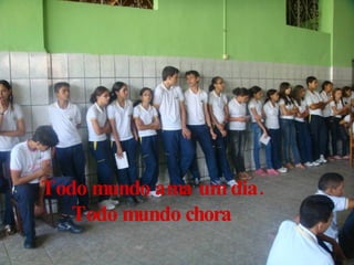 Todo mundo ama um dia. Todo mundo chora 