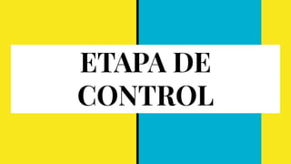 ETAPA DE
CONTROL
 