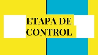 ETAPA DE
CONTROL
 