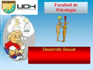 Facultad de
Psicología
Desarrollo Sexual
 