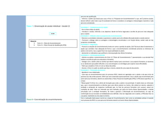 percurso de qualificação.
                                                               - Informar o adulto que levará para casa a Ficha 11 (“Propostas de Encaminhamento”) e que, até à próxima sessão,
                                                               deverá reflectir sobre tudo o que foi analisado de forma a considerar as vantagens e desvantagens inerentes a cada
                                                               percurso considerado.

Passo 7 – Dinamização de sessão individual – Sessão C2
                                                               Actividade 1 – Estabelecimento da relação
                                                               - Dar as boas vindas ao adulto.
                                                               - Introduzir a sessão, referindo o seu objectivo: decidir de forma negociada a escolha do percurso mais adequado
                                                               para o adulto.
                                                               Actividade 2 – Reflexão sobre as propostas de encaminhamento
                                                               - Retomar as actividades realizadas e questionar o adulto acerca da reflexão efectuada desde a sessão anterior.
                                                               - Promover o diálogo sobre as vantagens e desvantagens encontradas e, em função destas, avaliar cada um das
    Material:
                                                               propostas consideradas.
        •     Ficha 12 – Plano de Encaminhamento
        •     Ficha 13 – Plano Pessoal de Qualificação (PPQ)   Actividade 3 – Negociação
                                                               - Priorizar as soluções de encaminhamento tendo em conta a opinião do adulto. O/A Técnico/a deve fundamentar a
                                                               opção que considera mais adequada de forma a que o encaminhamento considerado preserve os interesses do
                                                               adulto e do Centro, mas a opção final é da responsabilidade do adulto.
                                                               - Apresentar os indicadores que justificam a hierarquização das ofertas formativas.
                                                               Actividade 4 – Formulação da decisão
                                                               - Solicitar ao adulto o preenchimento da Ficha 12 (“Plano de Encaminhamento ”) apresentando a sua decisão final
                                                               relativa à escolha do percurso educativo e formativo.
                                                               - Dialogar com o adulto sobre as tarefas que deverá realizar para concretizar o seu projecto formativo, as barreiras
                                                               ou os obstáculos que podem dificultar a sua concretização e as estratégias para superar essas dificuldades.
                                                               - Pedir que complete a Ficha 12 com as ideias discutidas.
                                                               - Assinar a Ficha 12 e pedir ao adulto que faça o mesmo, dando-lhe uma cópia do documento.
                                                               Actividade 5 – Finalização do processo
                                                               - Agradecer a sua colaboração.
                                                               - Caso seja um encaminhamento para um processo RVCC, deverá ser agendado com o adulto o dia para início do
                                                               processo (ou não sendo possível, referir que será contactado oportunamente). Caso o adulto seja encaminhado para
                                                               outro percurso formativo, deverá ser preenchido o Plano Pessoal de Qualificação (PPQ). O PPQ deve especificar, no
                                                               campo
                                                               “Observações”4 (Ficha 13), a oferta de formação para onde o adulto é encaminhado. O adulto deve ser informado
                                                               que, caso o encaminhamento se efective para uma oferta exterior ao Centro, não voltará ao mesmo, cabendo à
                                                               entidade a atribuição do respectivo certificado que, no final do percurso formativo com sucesso, estará em
                                                               condições de obter. Deve ser reiterado que será realizada, por parte do Centro Novas Oportunidades, a devida
                                                               articulação com a entidade formadora, de modo a garantir a efectivação do encaminhamento, ou seja, da
                                                               confirmação da sua inscrição na entidade/percurso definido. Uma vez negociado com o adulto, o PPQ deve ficar na
                                                               sua posse, mantendo-se uma cópia no Centro.
                                                               Com a realização deste passo conclui-se a etapa de Encaminhamento, bem como as actividades prévias à inserção
Passo 8 – Concretização do encaminhamento                      num processo de RVCC ou num percurso formativo exterior ao Centro Novas Oportunidades.
 