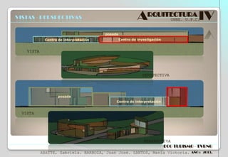 ARQUITECTURA IV

VISTAS - PERSPECTIVAS

UNNE. U.P.C.

posada
Centro de interpretación

Centro de investigación

VISTA

PERSPECTIVA

posada
Centro de interpretación

VISTA

PERSPECTIVA
ECO TURISMO - TVRNG
ABATTE, Gabriela. BARBOZA, Juan José. SANTOS, María Victoria.

AÑO : 2013.

 