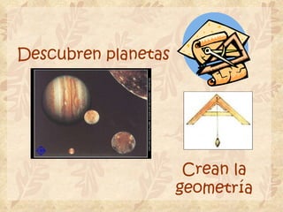 Descubren planetas Crean la geometría 