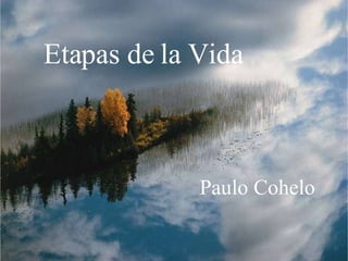 LAS ETAPAS DE PAULO COELHO Etapas de la Vida Paulo Cohelo 