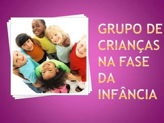 Grupo de crianças na fase da infância