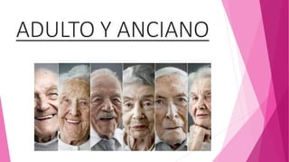 ADULTO Y ANCIANO
 