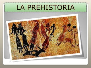 LA PREHISTORIA 