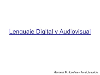 Lenguaje Digital y Audiovisual Marramá, M. Josefina – Aureli, Mauricio 