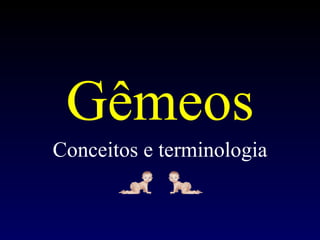 Gêmeos Conceitos e terminologia 
