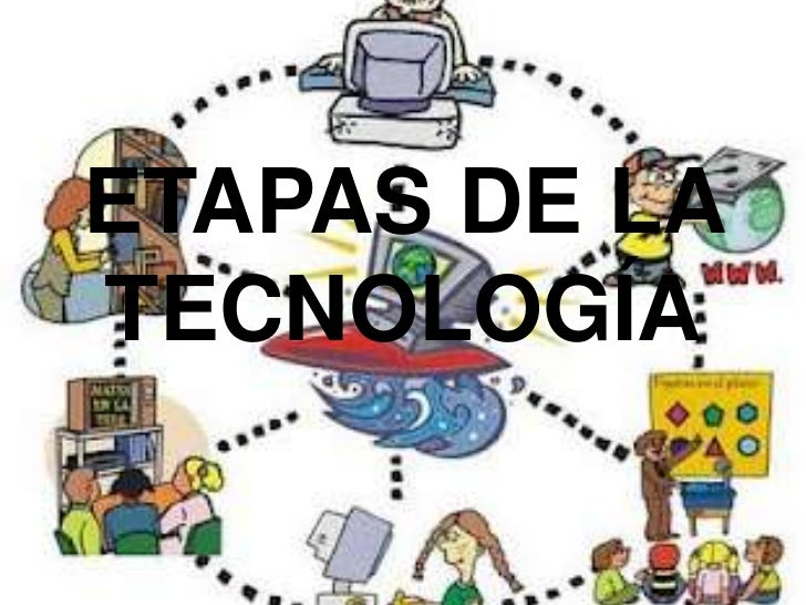 Etapas tecnología