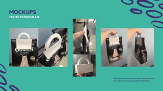 MOCKUPS
TESTES ESTRUTURAIS
*Alterações estruturais foram feitas posteriormente
para adequação ao projeto gráfico idealizado.
 