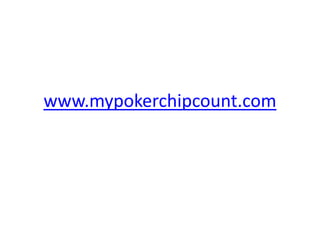 www.mypokerchipcount.com
 
