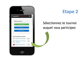 Etape 2

Sélectionnez le tournoi
auquel vous participez
 