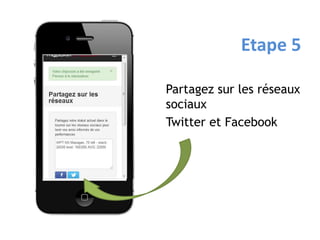 Etape 5

Partagez sur les réseaux
sociaux
Twitter et Facebook
 