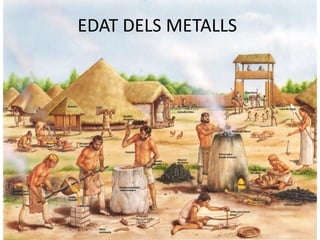 EDAT DELS METALLS
 