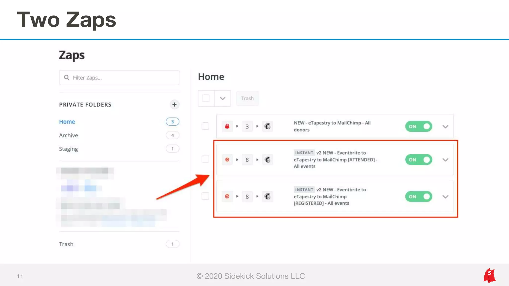 Two Zaps
11 © 2020 Sidekick Solutions LLC
 