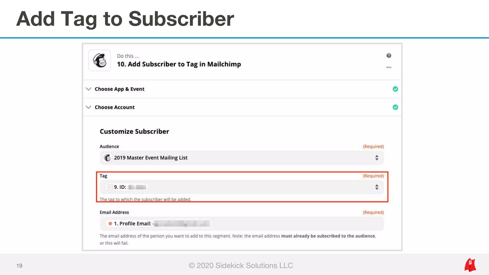Add Tag to Subscriber
19 © 2020 Sidekick Solutions LLC
 