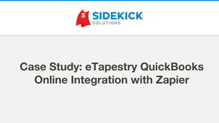 Case Study: eTapestry QuickBooks
Online Integration with Zapier
 