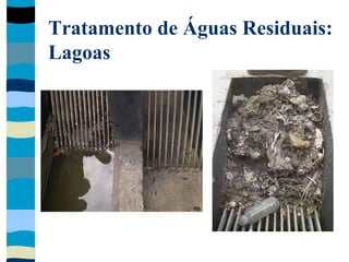 Tratamento de Águas Residuais:
Lagoas
 