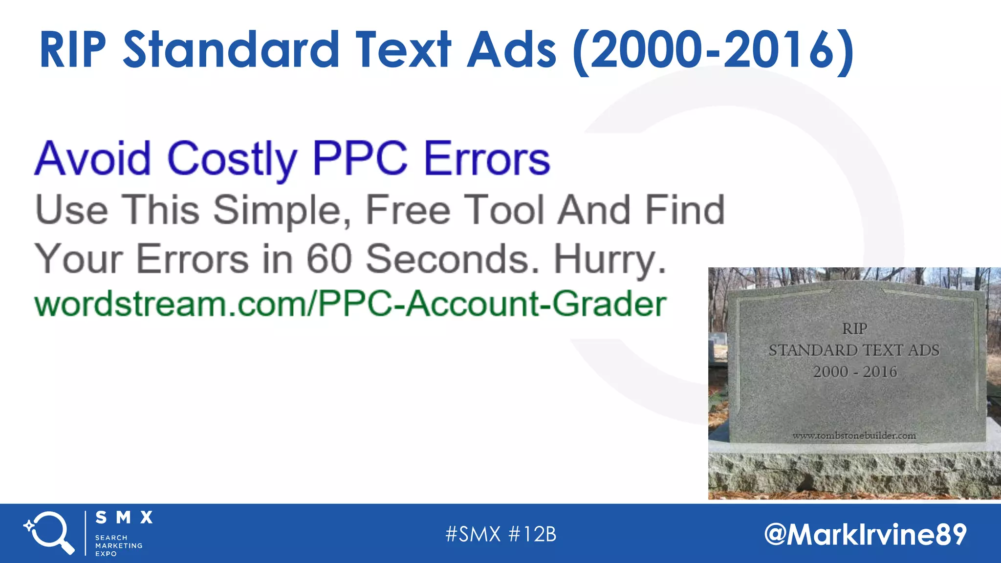 #SMX #12B @MarkIrvine89
RIP Standard Text Ads (2000-2016)
 