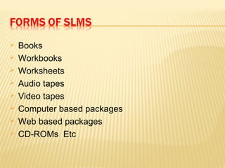  Books
 Workbooks
 Worksheets
 Audio tapes
 Video tapes
 Computer based packages
 Web based packages
 CD-ROMs Etc
 