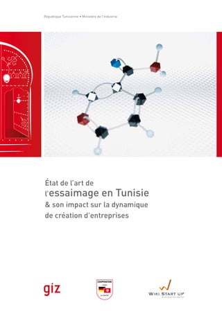 République Tunisienne • Ministère de l’Industrie
État de l’art de
l’essaimage en Tunisie
& son impact sur la dynamique
de création d’entreprises
Wiki Start upBusiness Incubator
 