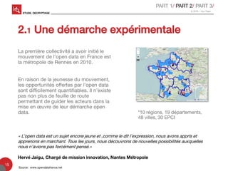 2.1 Une démarche expérimentale
La première collectivité a avoir initié le
mouvement de l’open data en France est
la métrop...