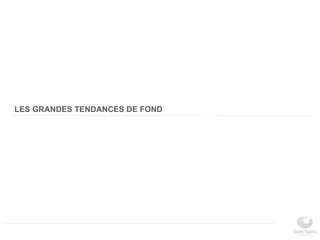 LES GRANDES TENDANCES DE FOND
 