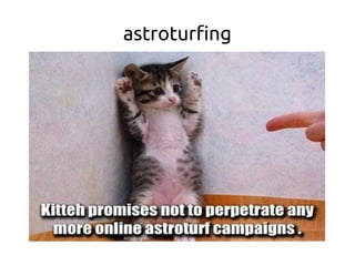astroturfing
 
