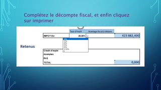 Complétez le décompte fiscal, et enfin cliquez
sur imprimer
 