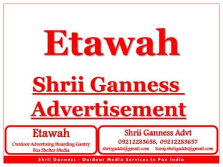 Etawah
Shrii Ganness
Advertisement
Etawah

Outdoor Advertising Hoarding Gantry
Bus Shelter Media

Shrii Ganness Advt

09212283658, 09212283657

shriigadds@gmail.com

Suraj.shriigadds@gmail.com

Shrii Ganness - Outdoor Media Services In Pan India

 