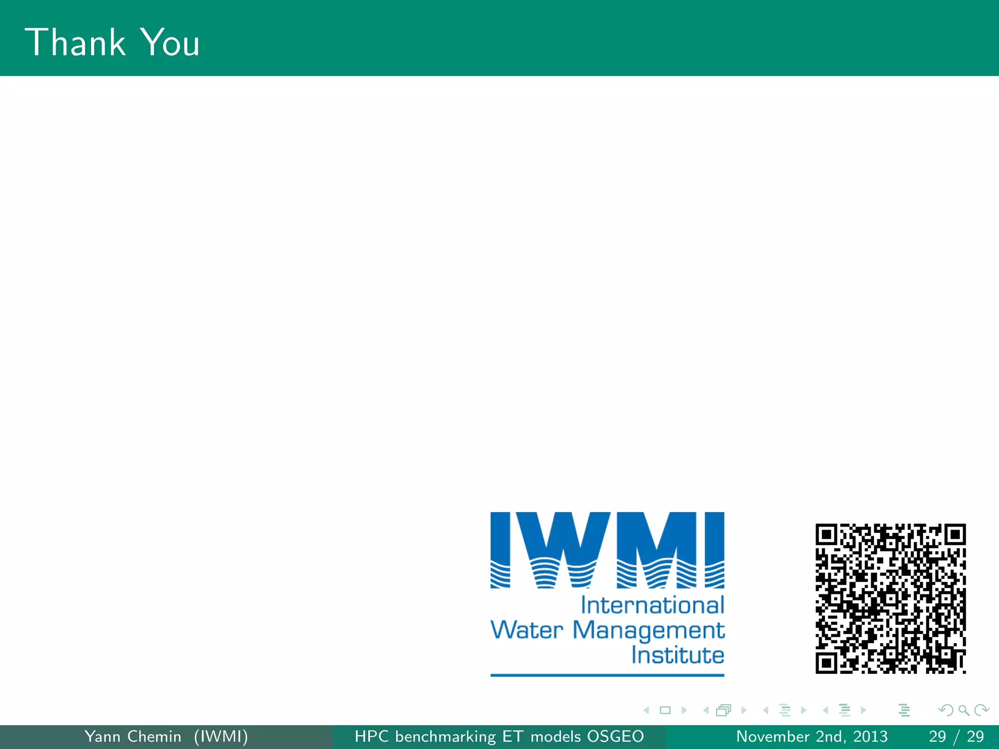 Thank You

Yann Chemin (IWMI)

HPC benchmarking ET models OSGEO

November 2nd, 2013

29 / 29

 