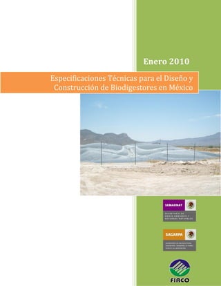 Enero 2010
Especificaciones Técnicas para el Diseño y
Construcción de Biodigestores en México
 