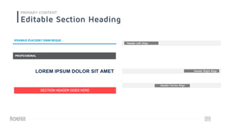 10
PRIMARY CONTENT
Editable Section Heading
Header Left Align
Header Centre Align
Header Right Align
 
