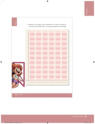 97Tercer grado |
Bloque2
68 | Desafíos
Bloque2
2. Elaboren una gráfica que represente en forma correcta la
información que Maricela y sus amigos registraron en la tabla.
0
Desafios_3 alumno.indb 68 03/07/13 19:45
DESAFIO_DOCENTE_TERCERO.indd 97 04/07/13 10:37
 