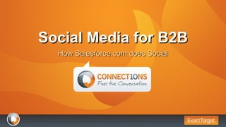 Social Media for B2B How Salesforce.com does Social 