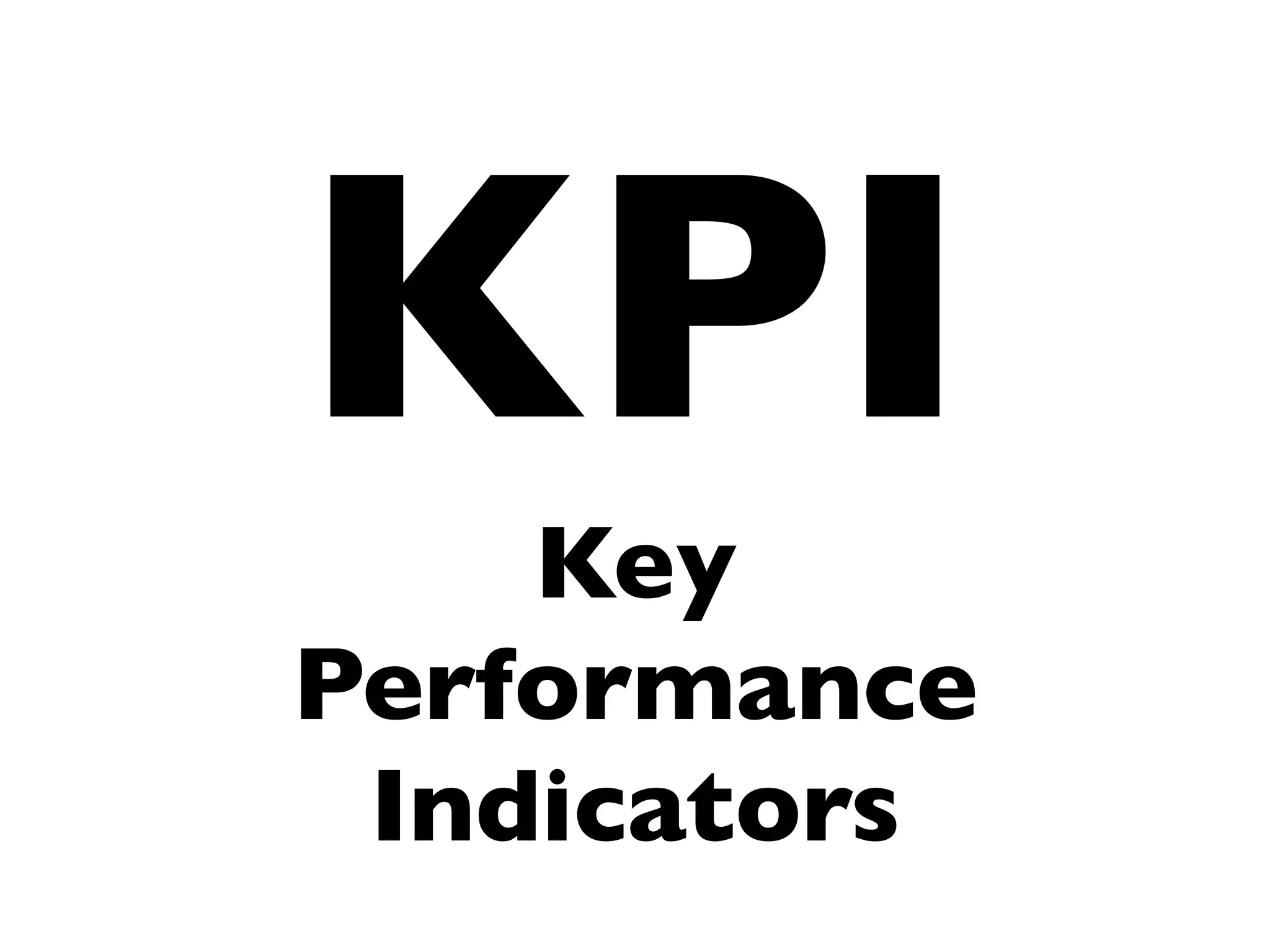 KPI
    Key
Performance
 Indicators
 