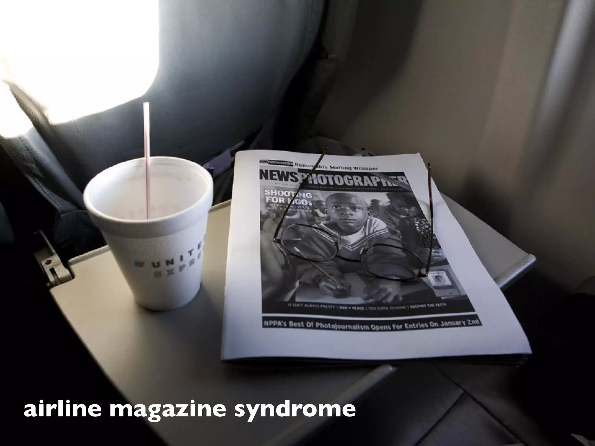 airline magazine syndrome
 