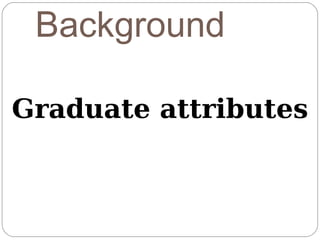 Background

Graduate attributes
 